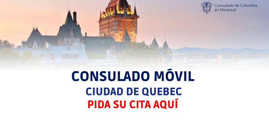 Consulado Móvil en la ciudad de Quebec 2 y 3 de noviembre de 2023