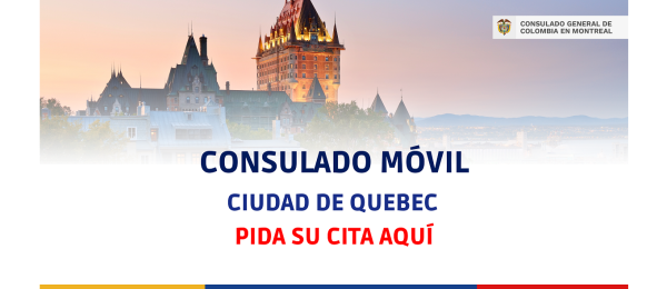 Consulado Móvil en la ciudad de Quebec 4 y 5 de mayo de 2023