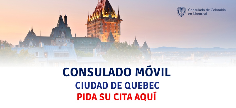 Colombianos en Quebec podrán realizar sus trámites en el Consulado Móvil programado para los días 22, 23 y 24 de mayo de 2024