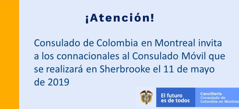 Consulado de Colombia en Montreal invita a los connacionales al Consulado Móvil que se realizará en Sherbrooke el 11 de mayo de 2019