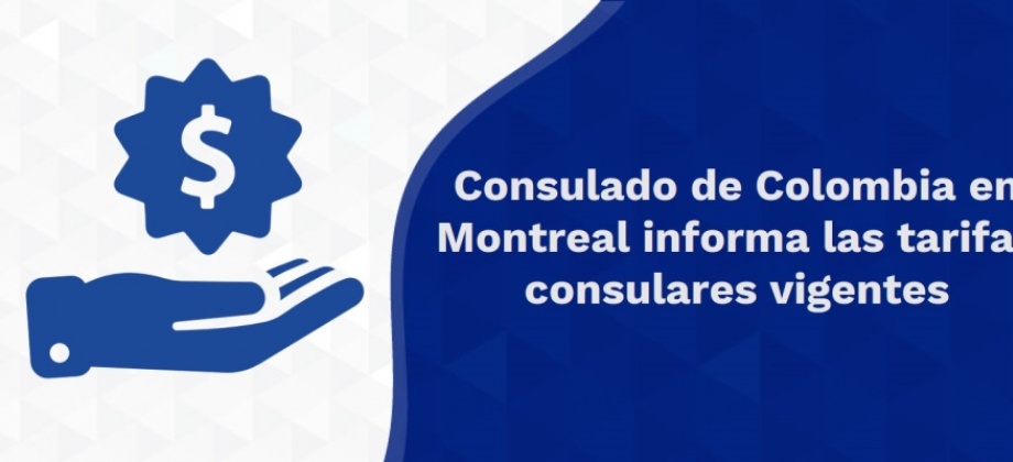 Consulado de Colombia en Montreal informa las tarifas consulares vigentes