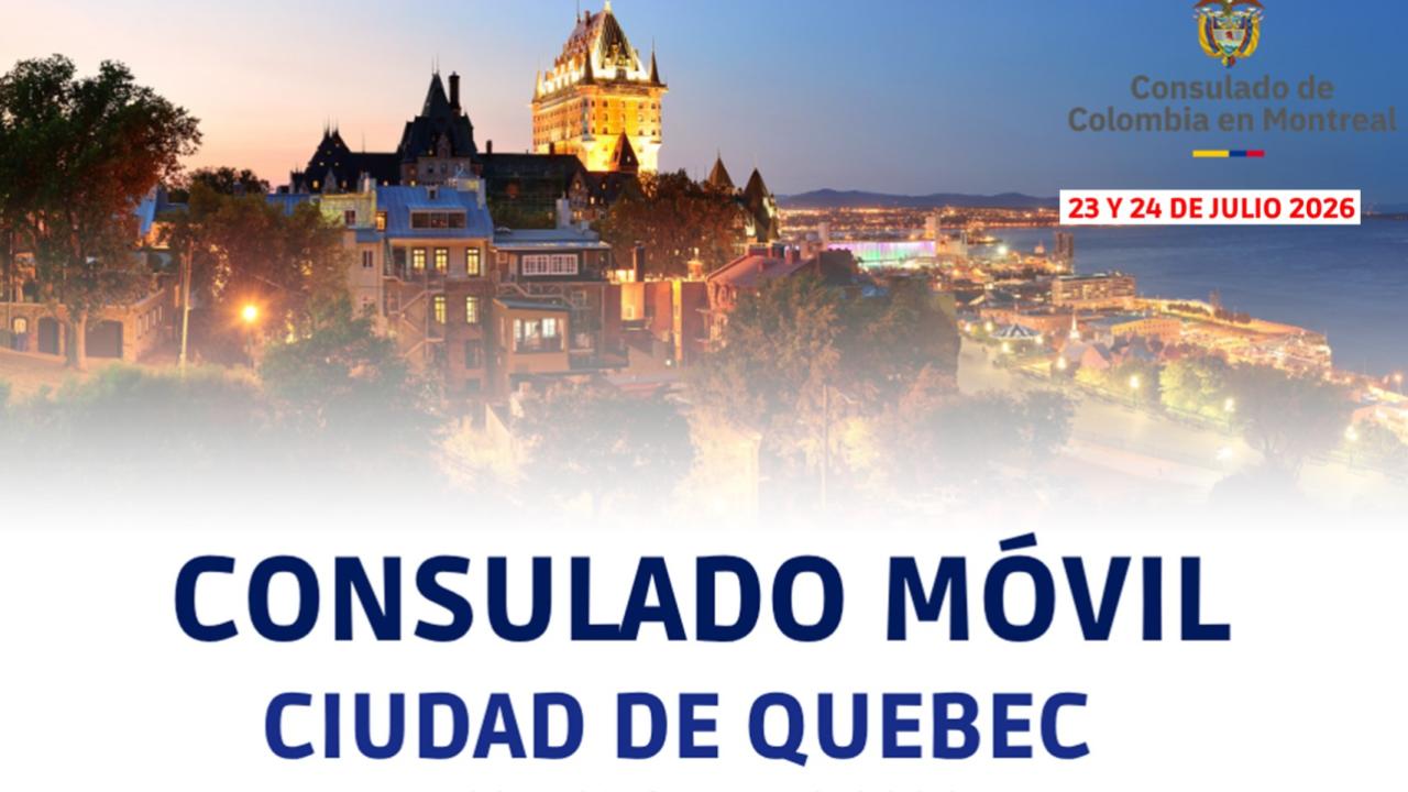 Consulado Móvil en Quebec se realizará 23 y 24 de julio de 2026 para que realice sus trámites 