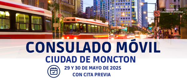 El Consulado de Colombia en Montreal realizará un Consulado Móvil en Moncton los días 29 y 30 de mayo de 2025