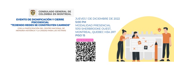 Consulado de Colombia en Montreal invita al evento: Dignificación y Cierre Psicosocial "Tejiendo redes se construyen caminos", el 1 de diciembre de 2022