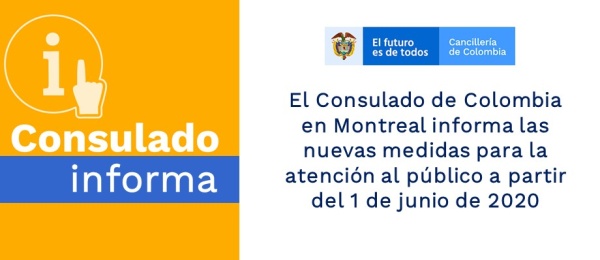 El Consulado de Colombia en Montreal informa sobre las nuevas medidas para la atención al público a partir del 1 de junio de 2020 