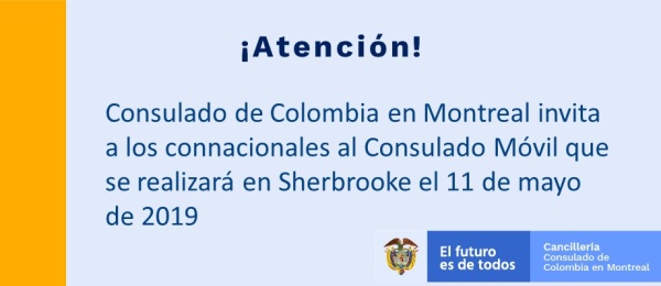 Consulado de Colombia en Montreal invita a los connacionales al Consulado Móvil que se realizará en Sherbrooke el 11 de mayo de 2019