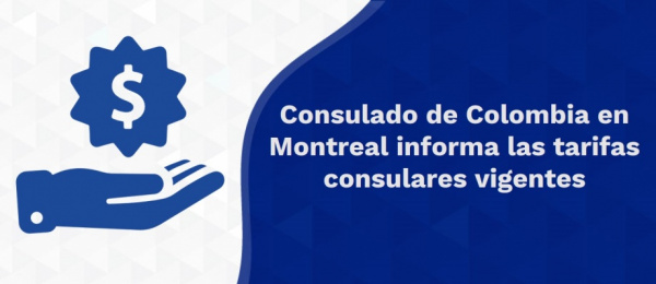 Consulado de Colombia en Montreal informa las tarifas consulares vigentes